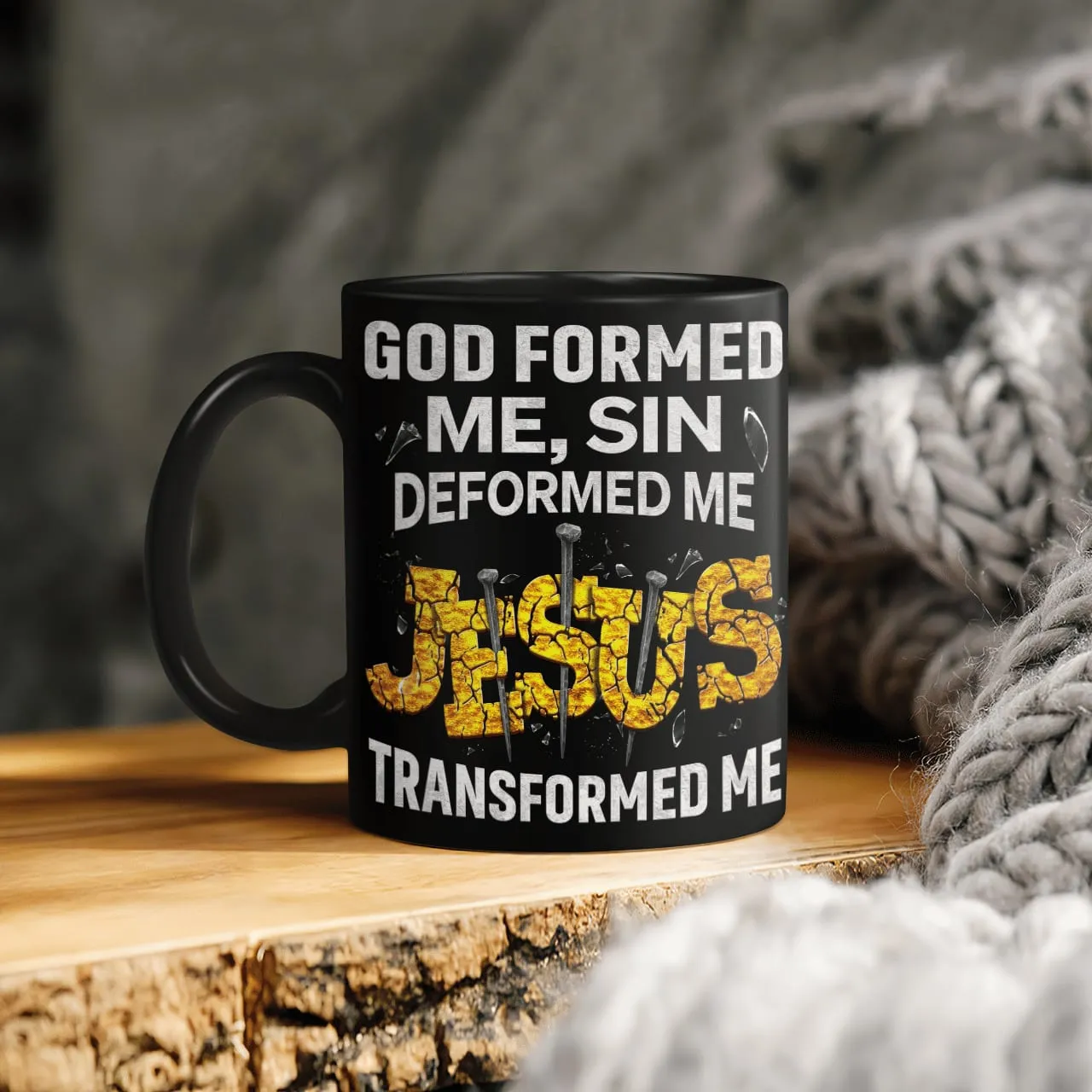 God Formed Me Sin Deformed Me Jesus Transformed Me, God Mug, Jesus Mug, Faith Mug