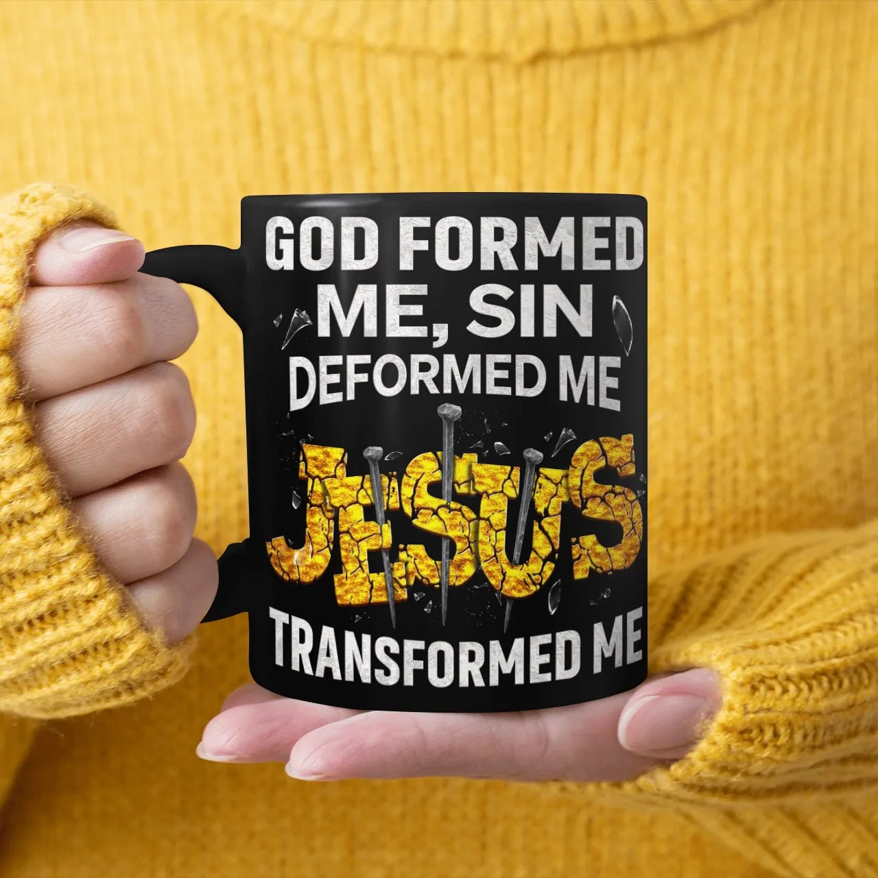 God Formed Me Sin Deformed Me Jesus Transformed Me, God Mug, Jesus Mug, Faith Mug