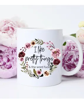 I Like Pretty Things Coffee Mug