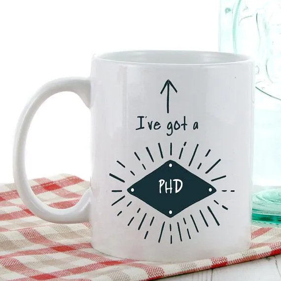 I've Got a PhD Mug