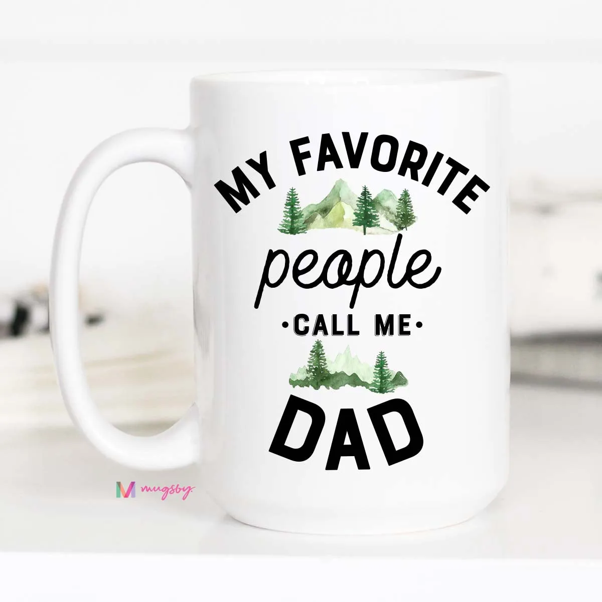 My Favorite People Call Me Dad, Father's Day Mug