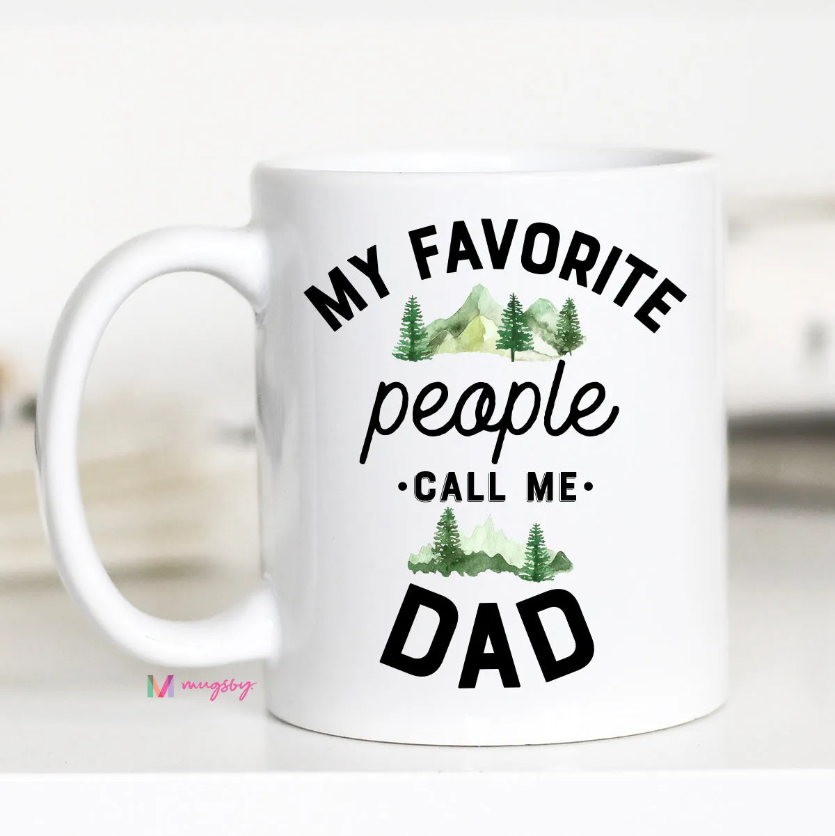 My Favorite People Call Me Dad, Father's Day Mug