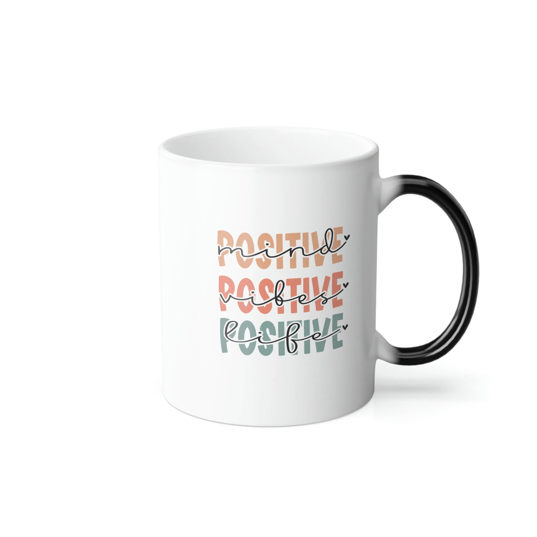 Positive mind, Positive vibes, Positive life 11oz Color Morphing Mug