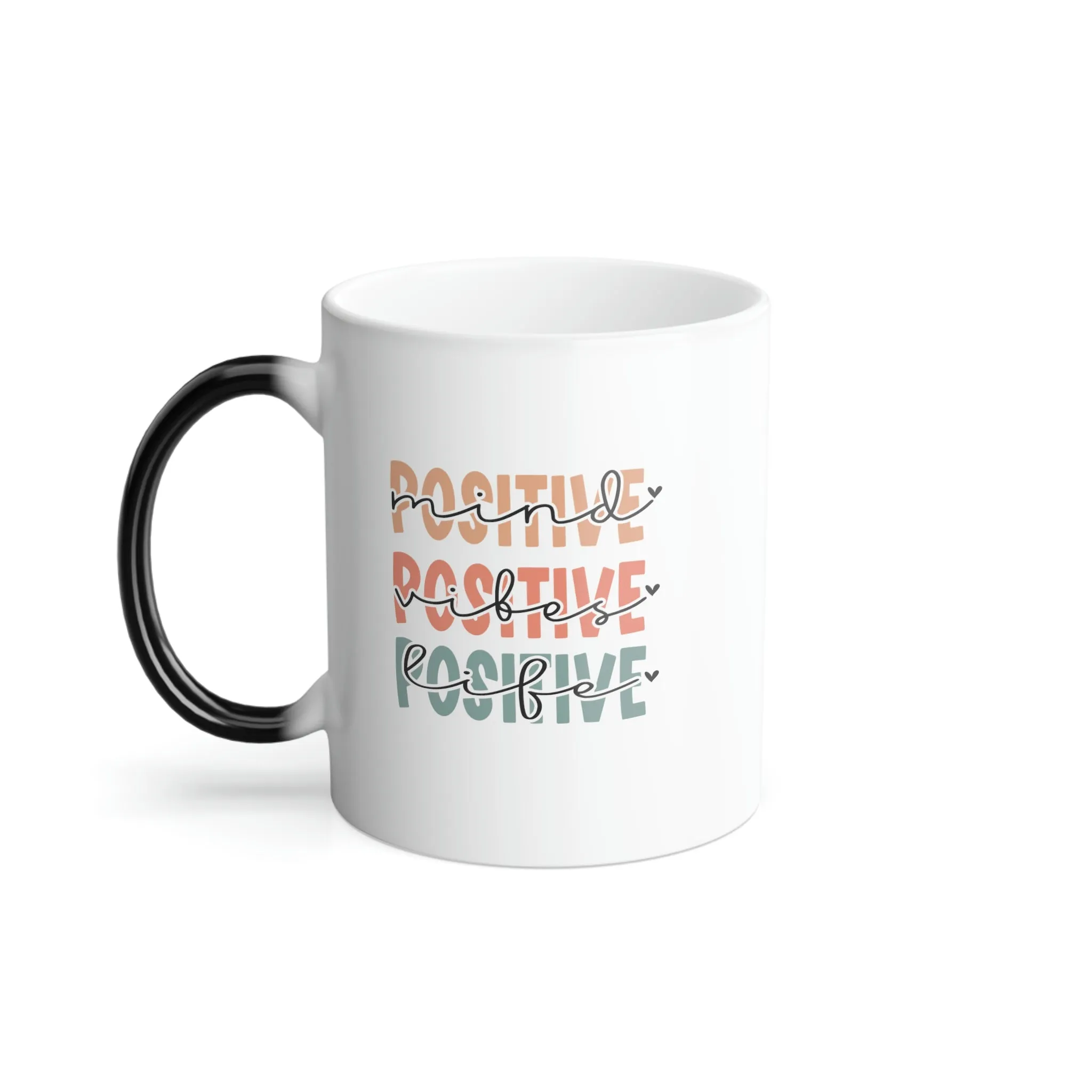 Positive mind, Positive vibes, Positive life 11oz Color Morphing Mug