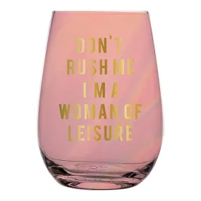 Stemless 20OZ DONT RUSH ME Wine Glass